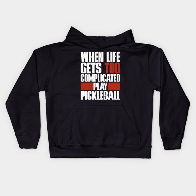 When Life Gets Complicated play Pickleball Men Women Kids Hoodie by Dr_Squirrel